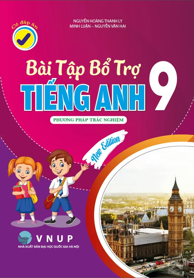BÀI TẬP BỔ TRỢ TIẾNG ANH LỚP 9 - Phương pháp trắc nghiệm (Có đáp án)